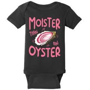 Moister Than An Oyster Baby Bodysuit