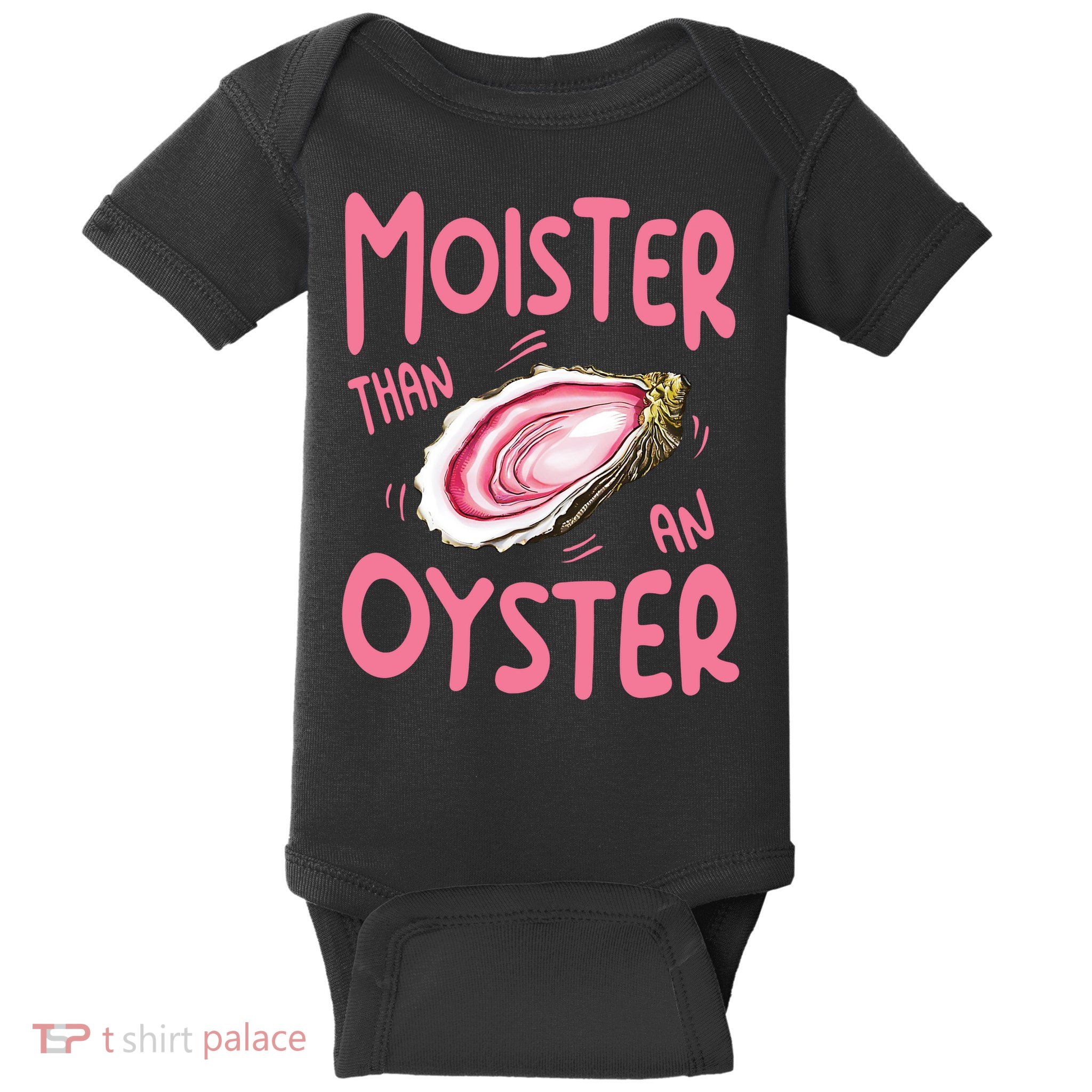 Moister Than An Oyster Baby Bodysuit