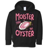 Moister Than An Oyster Toddler Hoodie