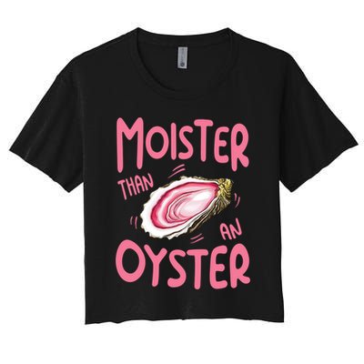 Moister Than An Oyster Women's Crop Top Tee