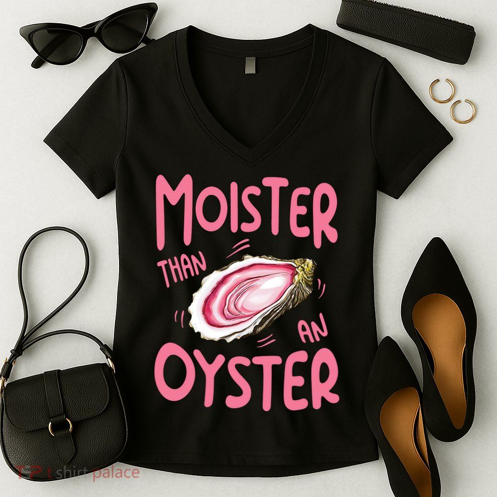 Moister Than An Oyster Women's V-Neck T-Shirt