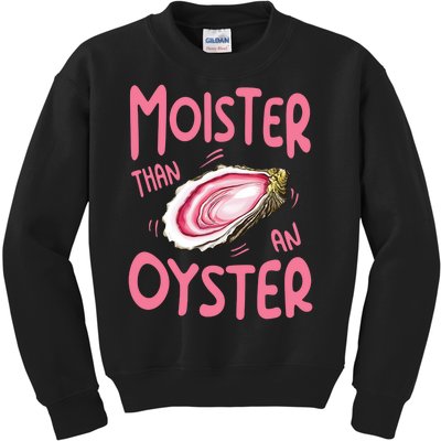 Moister Than An Oyster Kids Sweatshirt