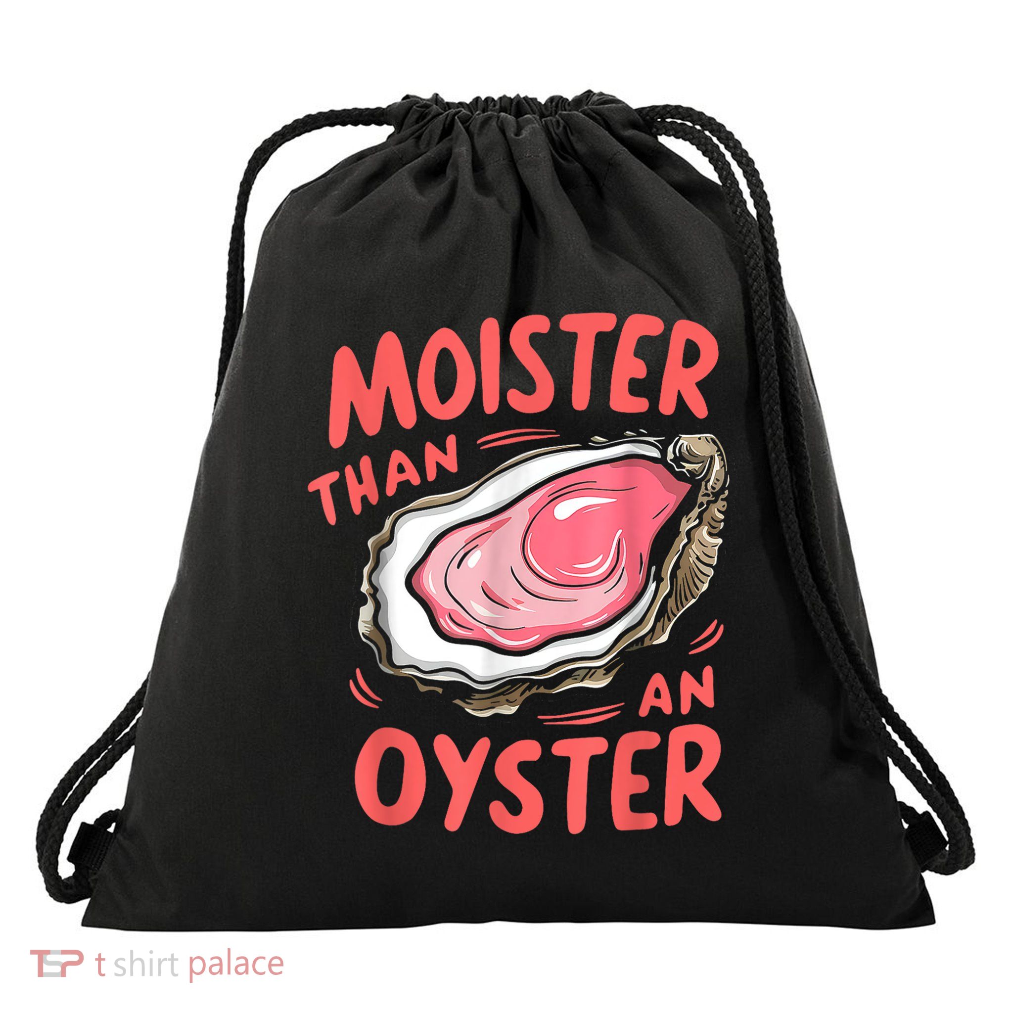 Moister Than An Oyster Funny Shucking Drawstring Bag