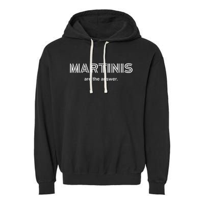 Martinis...Is The Answer Garment-Dyed Fleece Hoodie