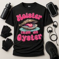 Moister Than An Oyster Funny Seafood Humor Cooling Performance Crew T-Shirt