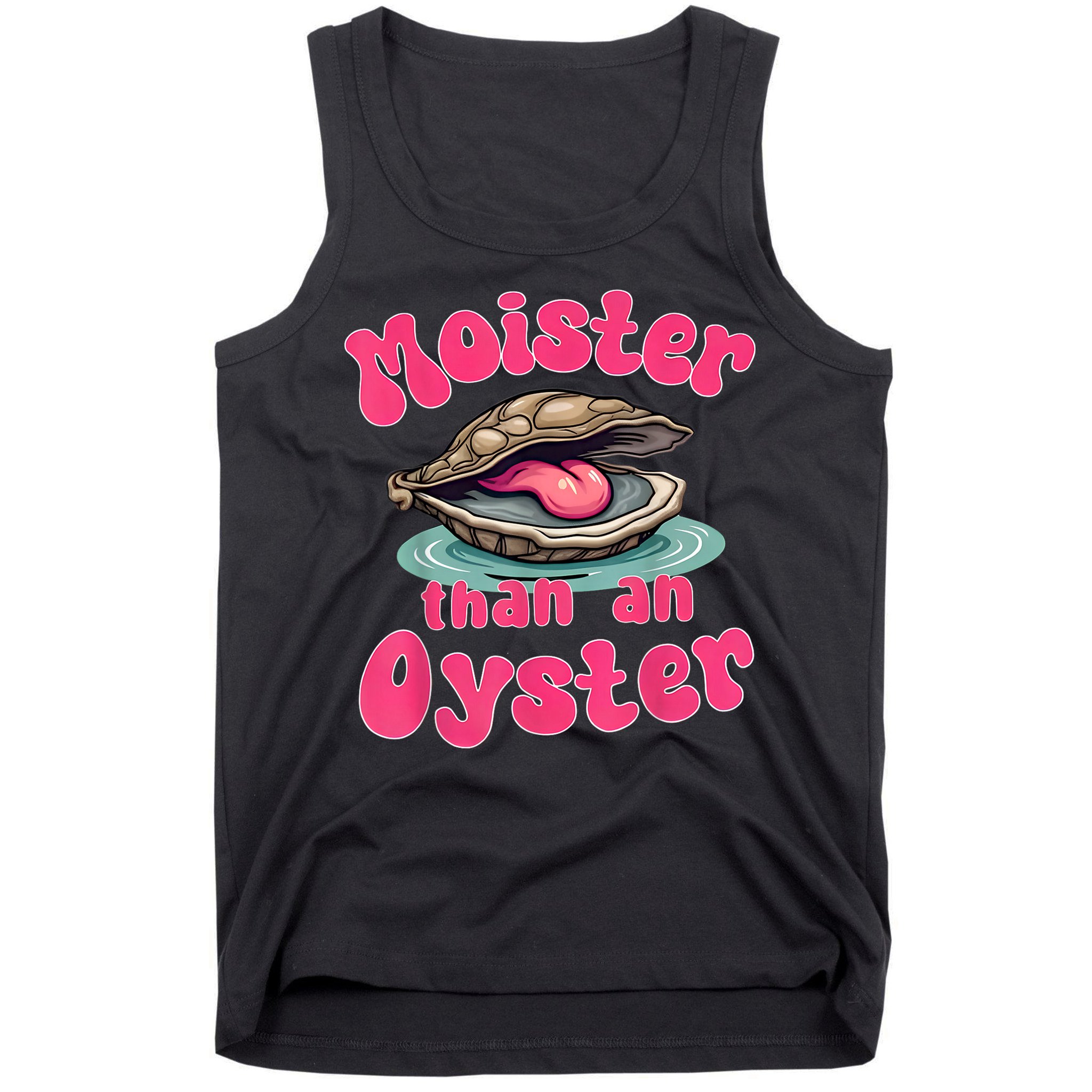 Moister Than An Oyster Funny Seafood Humor Tank Top