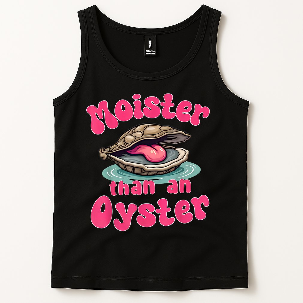 Moister Than An Oyster Funny Seafood Humor Tank Top
