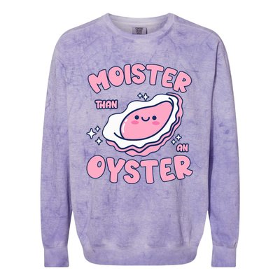 Moister Than An Oyster Inappropriate Shellfish Funny Raunchy Colorblast Crewneck Sweatshirt