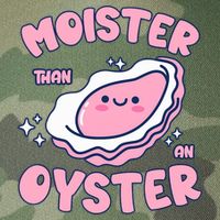 Moister Than An Oyster Inappropriate Shellfish Funny Raunchy Legacy Tie Dye Trucker Hat