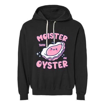 Moister Than An Oyster Inappropriate Shellfish Funny Raunchy Garment-Dyed Fleece Hoodie