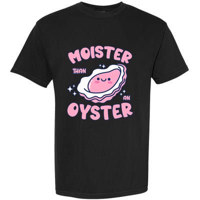 Moister Than An Oyster Inappropriate Shellfish Funny Raunchy Garment-Dyed Heavyweight T-Shirt