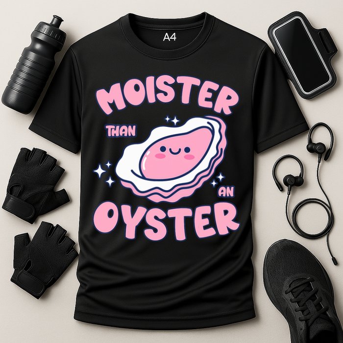 Moister Than An Oyster Inappropriate Shellfish Funny Raunchy Performance Shirt