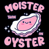 Moister Than An Oyster Inappropriate Shellfish Funny Raunchy Performance Shirt