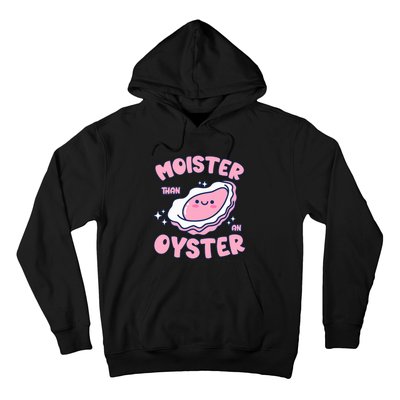 Moister Than An Oyster Inappropriate Shellfish Funny Raunchy Hoodie