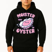Moister Than An Oyster Inappropriate Shellfish Funny Raunchy Hoodie