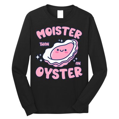 Moister Than An Oyster Inappropriate Shellfish Funny Raunchy Long Sleeve Shirt