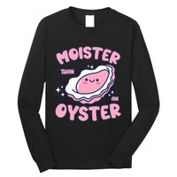 Moister Than An Oyster Inappropriate Shellfish Funny Raunchy Long Sleeve Shirt