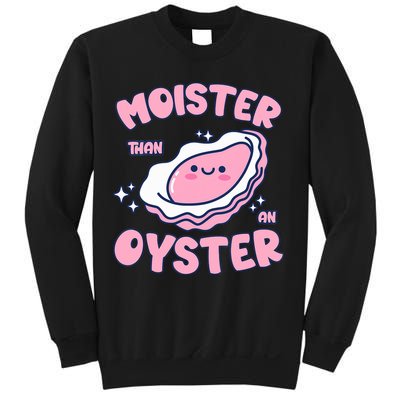 Moister Than An Oyster Inappropriate Shellfish Funny Raunchy Sweatshirt
