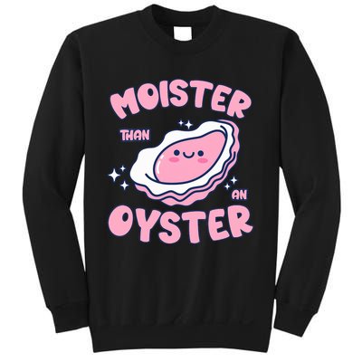 Moister Than An Oyster Inappropriate Shellfish Funny Raunchy Sweatshirt