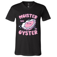 Moister Than An Oyster Inappropriate Shellfish Funny Raunchy V-Neck T-Shirt