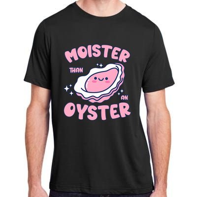 Moister Than An Oyster Inappropriate Shellfish Funny Raunchy Adult ChromaSoft Performance T-Shirt