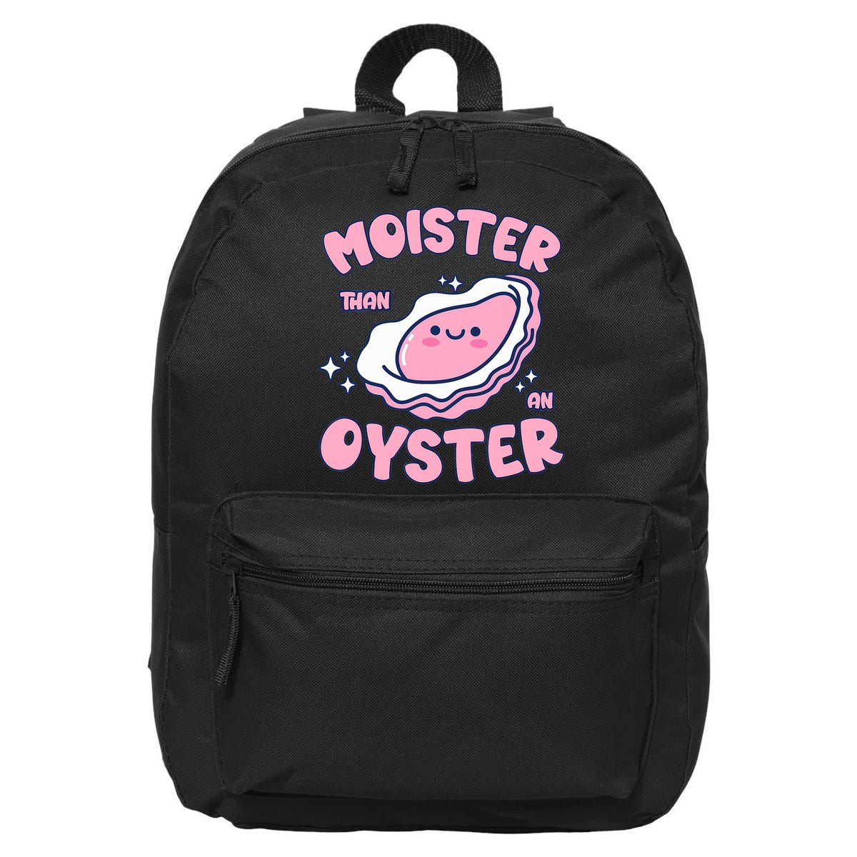 Moister Than An Oyster Inappropriate Shellfish Funny Raunchy 16 in Basic Backpack