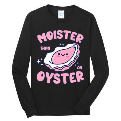 Moister Than An Oyster Inappropriate Shellfish Funny Raunchy Tall Long Sleeve T-Shirt