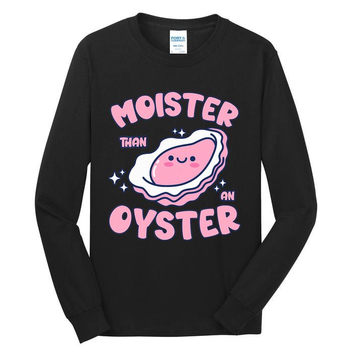 Moister Than An Oyster Inappropriate Shellfish Funny Raunchy Tall Long Sleeve T-Shirt