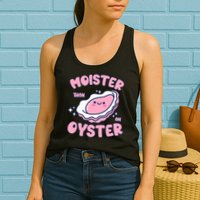 Moister Than An Oyster Inappropriate Shellfish Funny Raunchy Womens Tank Top