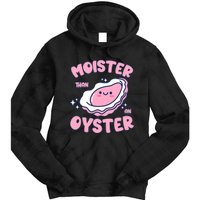 Moister Than An Oyster Inappropriate Shellfish Funny Raunchy Tie Dye Hoodie