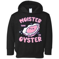 Moister Than An Oyster Inappropriate Shellfish Funny Raunchy Toddler Hoodie