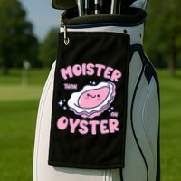 Moister Than An Oyster Inappropriate Shellfish Funny Raunchy Golf Towel