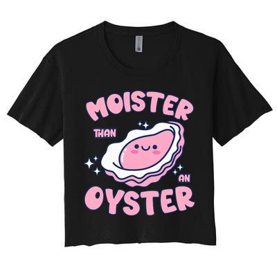 Moister Than An Oyster Inappropriate Shellfish Funny Raunchy Crop Top