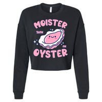 Moister Than An Oyster Inappropriate Shellfish Funny Raunchy Cropped Pullover Crew