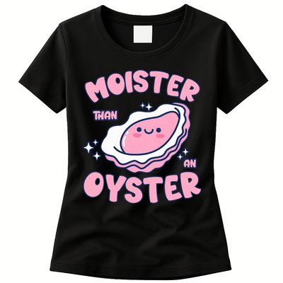 Moister Than An Oyster Inappropriate Shellfish Funny Raunchy Womens T-Shirt
