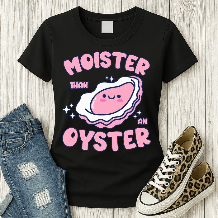 Moister Than An Oyster Inappropriate Shellfish Funny Raunchy Womens T-Shirt