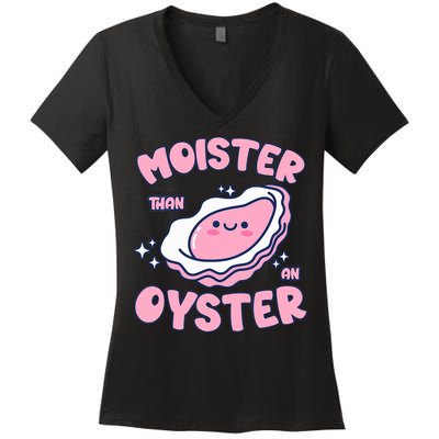 Moister Than An Oyster Inappropriate Shellfish Funny Raunchy Women's V-Neck T-Shirt