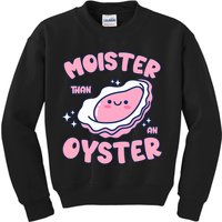 Moister Than An Oyster Inappropriate Shellfish Funny Raunchy Kids Sweatshirt