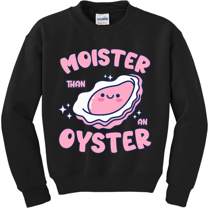 Moister Than An Oyster Inappropriate Shellfish Funny Raunchy Kids Sweatshirt