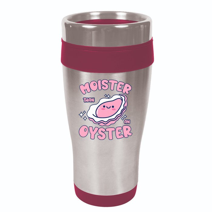 Moister Than An Oyster Inappropriate Shellfish Funny Raunchy 16oz Travel Tumbler