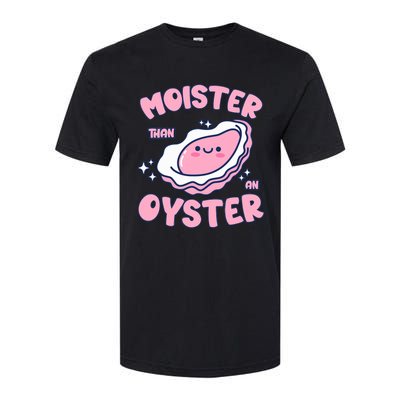 Moister Than An Oyster Inappropriate Shellfish Funny Raunchy Softstyle CVC T-Shirt