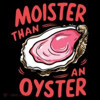 Moister Than An Oyster Hoodie