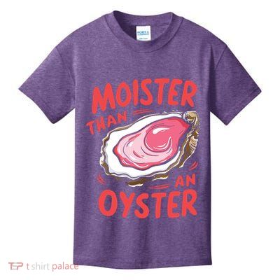 Moister Than An Oyster Kids T-Shirt