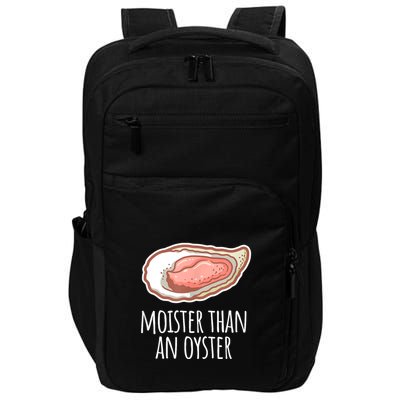 Moister Than An Oyster Shucking Funny Shellfish Shucker Impact Tech Backpack