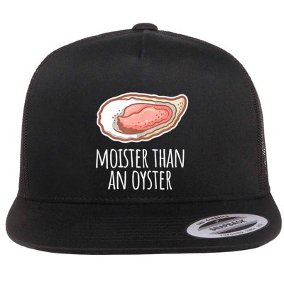 Moister Than An Oyster Shucking Funny Shellfish Shucker Flat Bill Trucker Hat