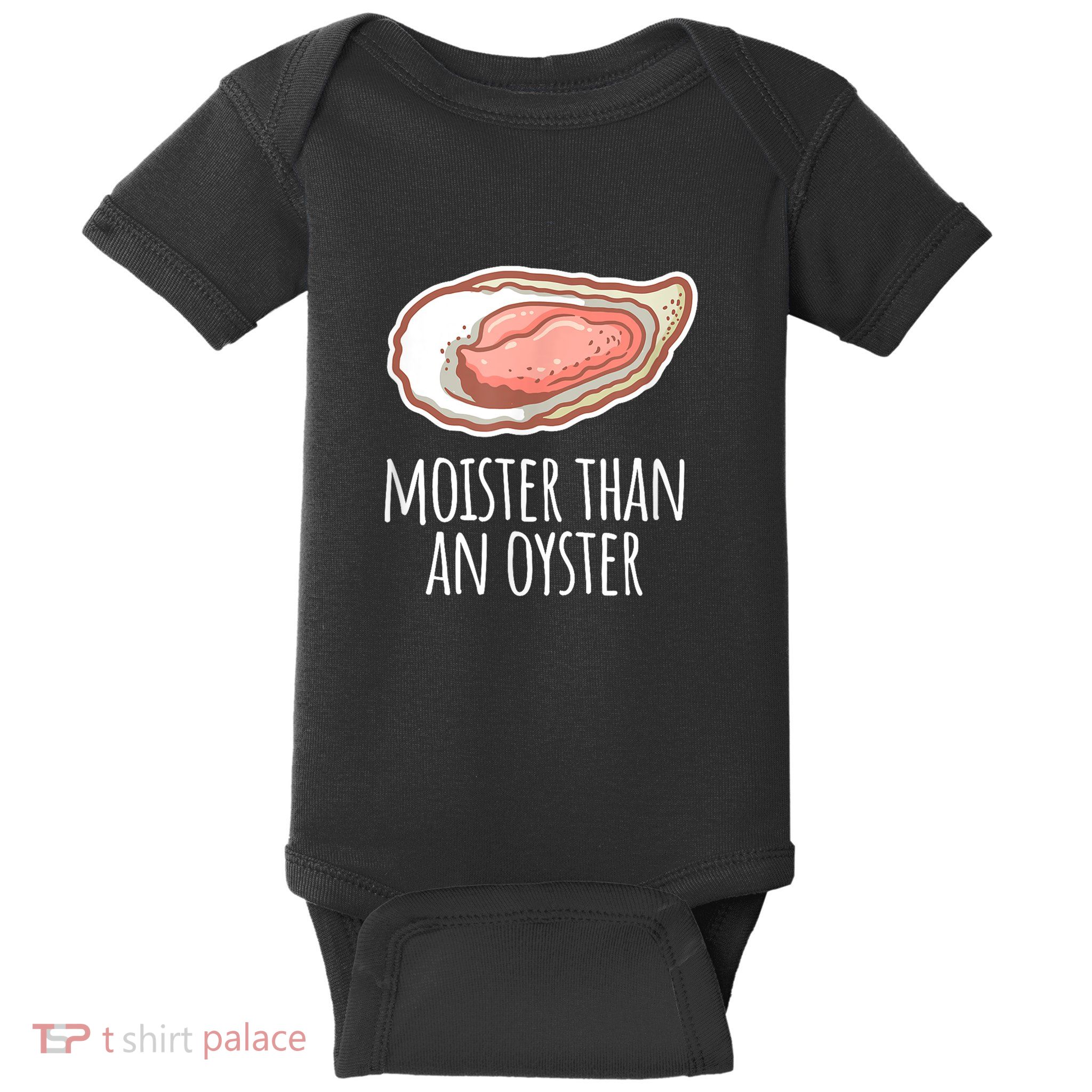 Moister Than An Oyster Shucking Funny Shellfish Shucker Baby Bodysuit