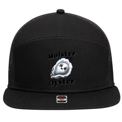 Moister Than An Oyster Funny Shucking Shellfish Seafood 7 Panel Mesh Trucker Snapback Hat