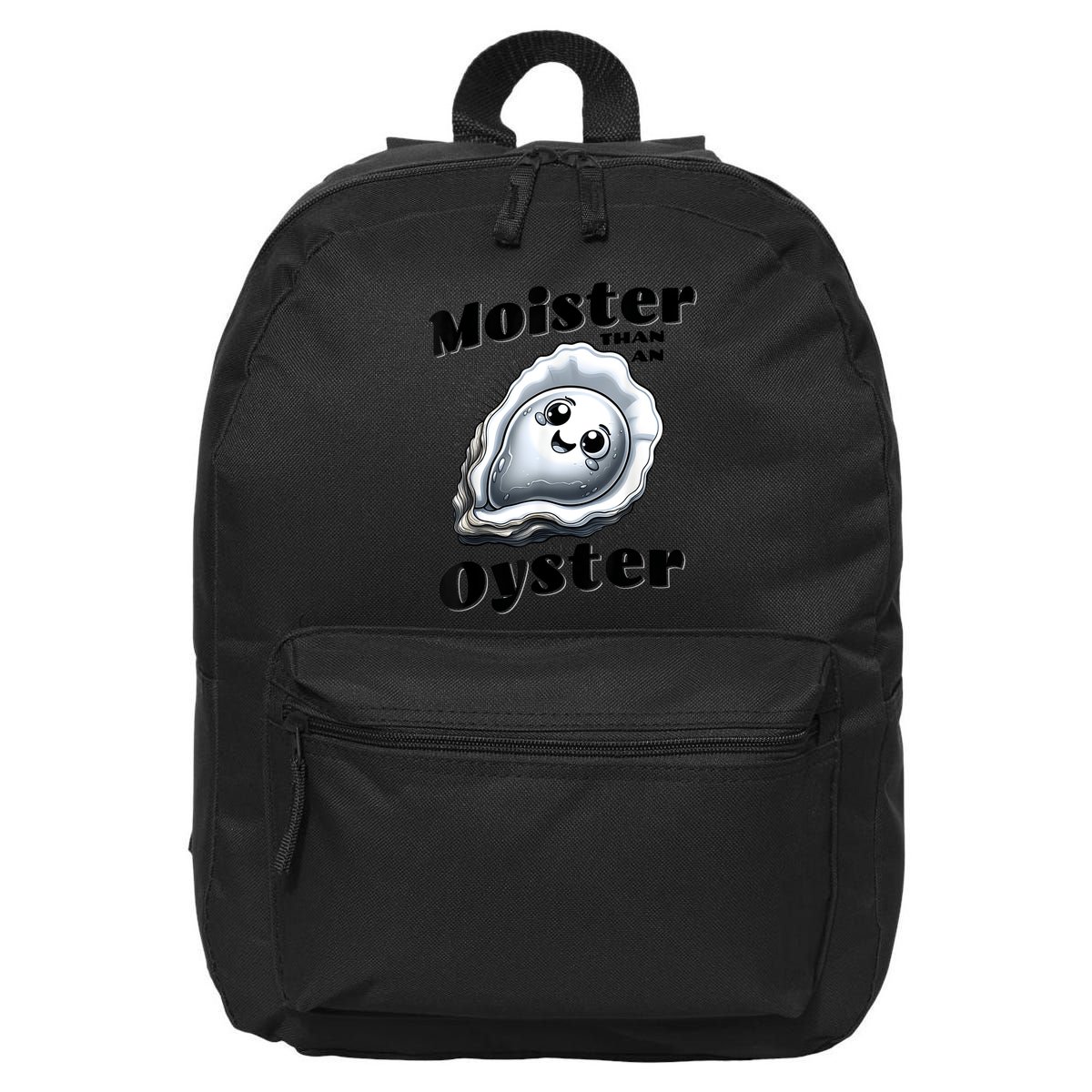 Moister Than An Oyster Funny Shucking Shellfish Seafood 16 in Basic Backpack