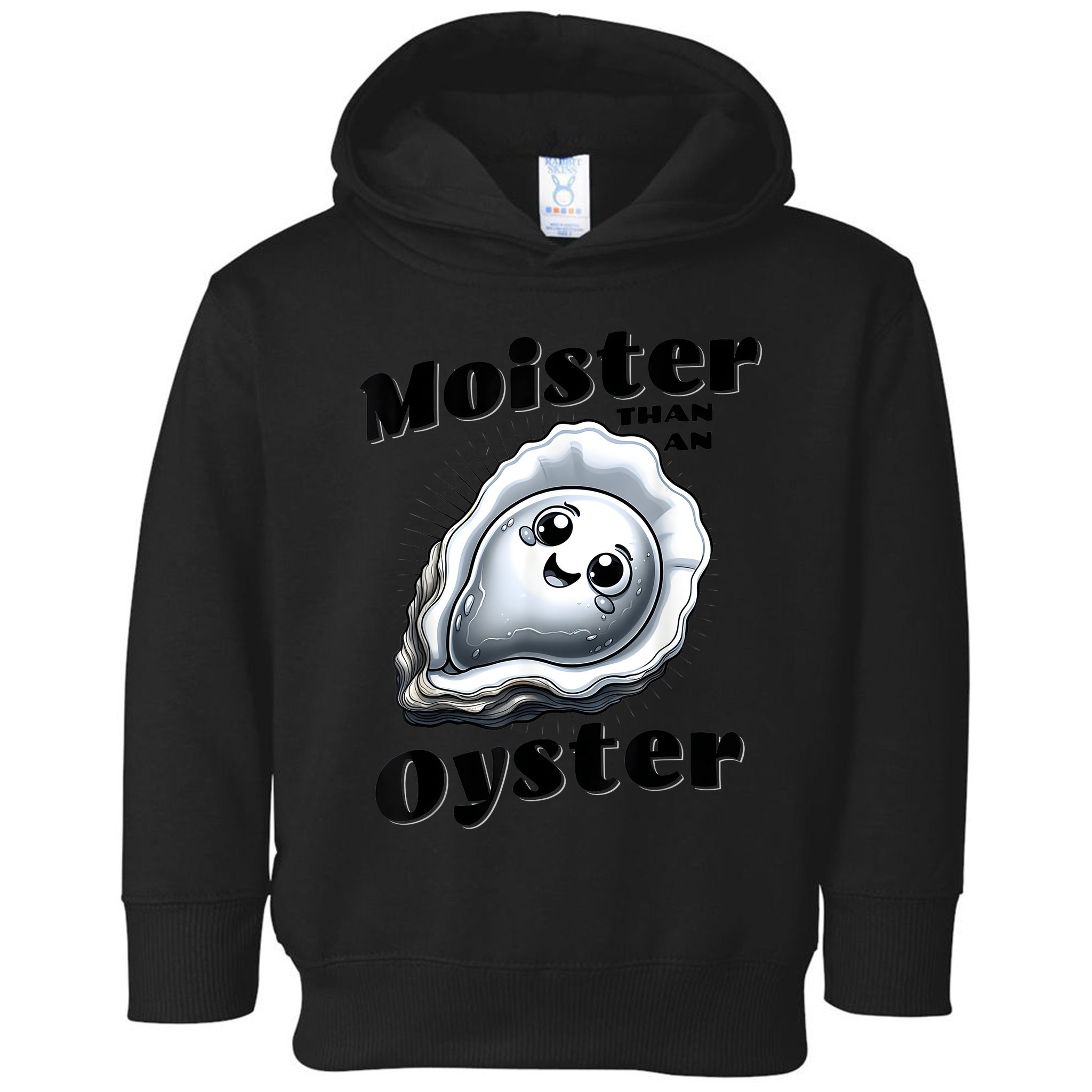 Moister Than An Oyster Funny Shucking Shellfish Seafood Toddler Hoodie
