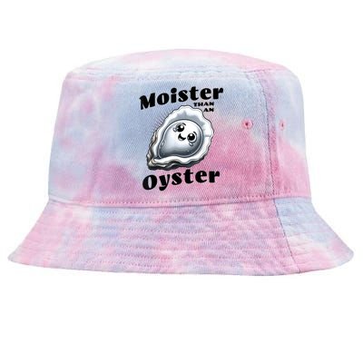 Moister Than An Oyster Funny Shucking Shellfish Seafood Tie-Dyed Bucket Hat